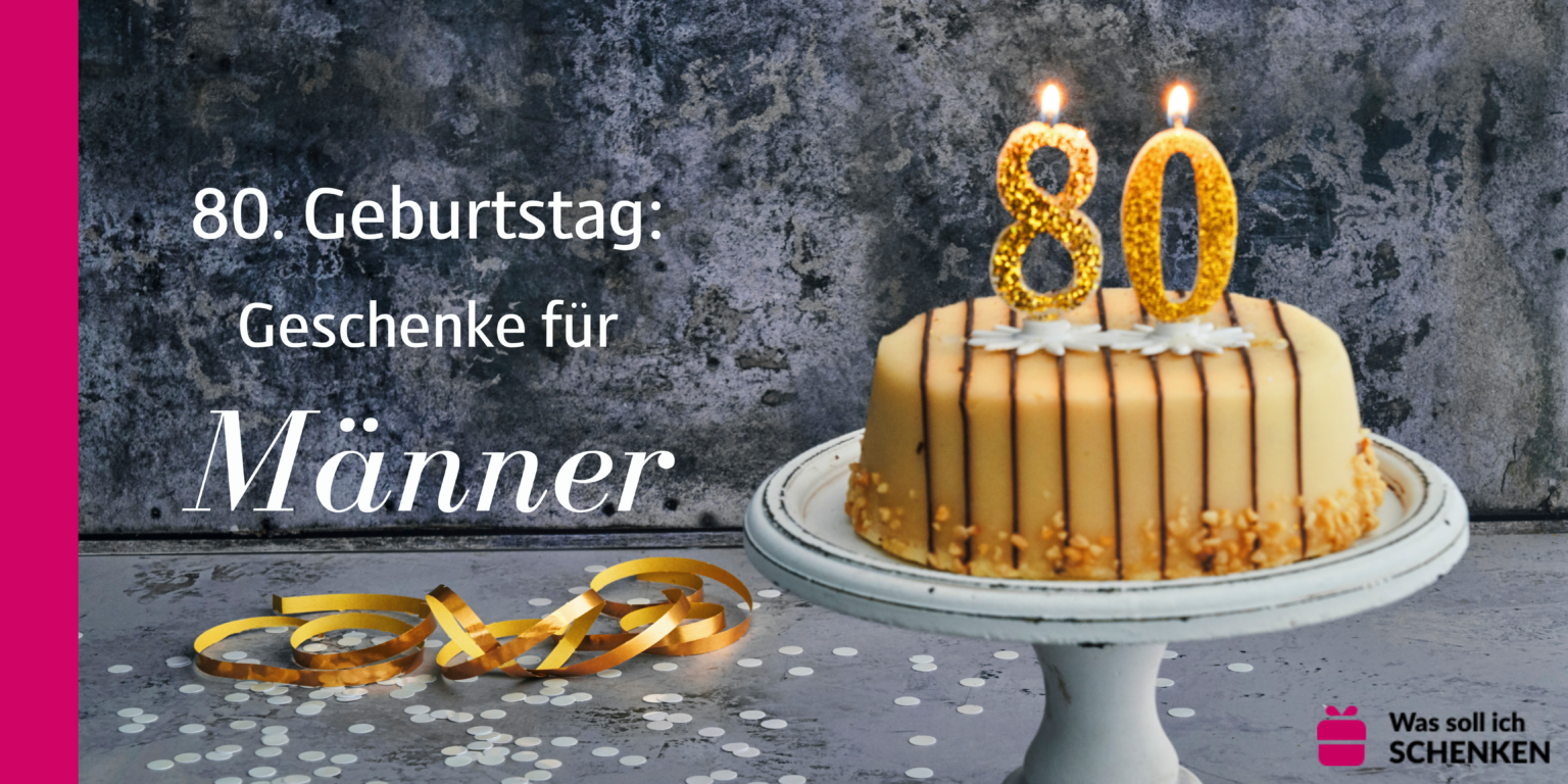 Was Schenkt Man Einem 80 Jährigen Mann Zum Geburtstag Geschenke für Männer zum 80. Geburtstag